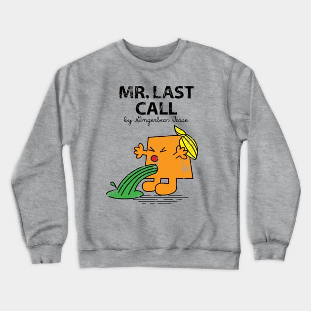 MR. LAST CALL Crewneck Sweatshirt by GingerbearTease